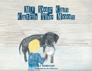 Front cover_My Dog Can Catch The Moon