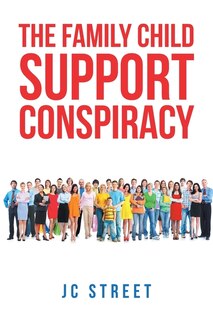 Front cover_The Family Child Support Conspiracy