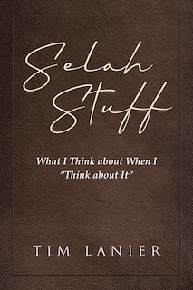 Selah Stuff: What I Think about When I Think about It