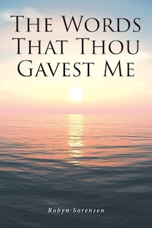 Front cover_The Words That Thou Gavest Me