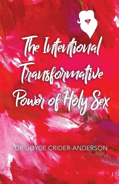 Front cover_The Intentional Transformative Power of Holy Sex