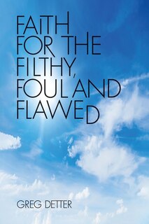 Front cover_Faith for the Filthy, Foul and Flawed