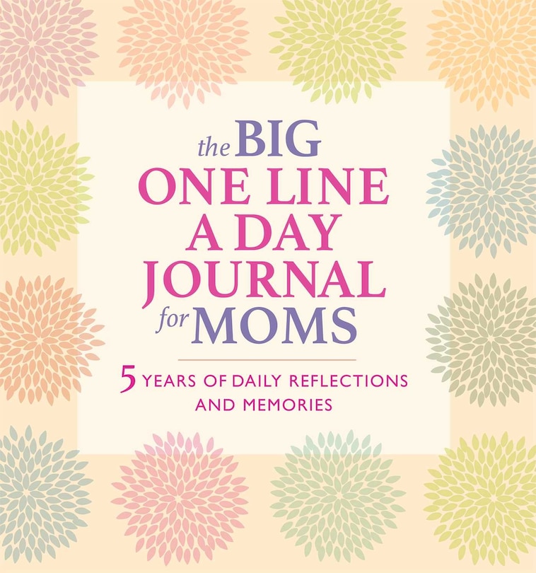 The Big One Line a Day Journal for Moms: 5 Years of Daily Reflections and Memories