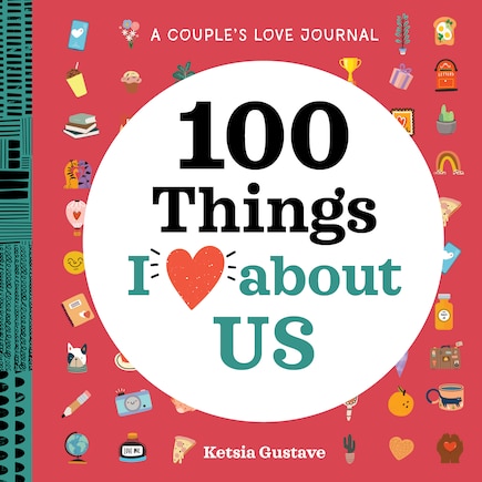 A Couple's Love Journal: 100 Things I Love About Us