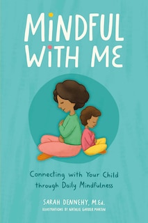 Mindful with Me: Connecting with Your Child Through Daily Mindfulness