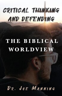 Front cover_Critical Thinking and Defending the Biblical Worldview