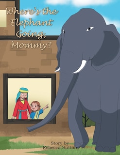 Couverture_Where's the Elephant Going, Mommy?