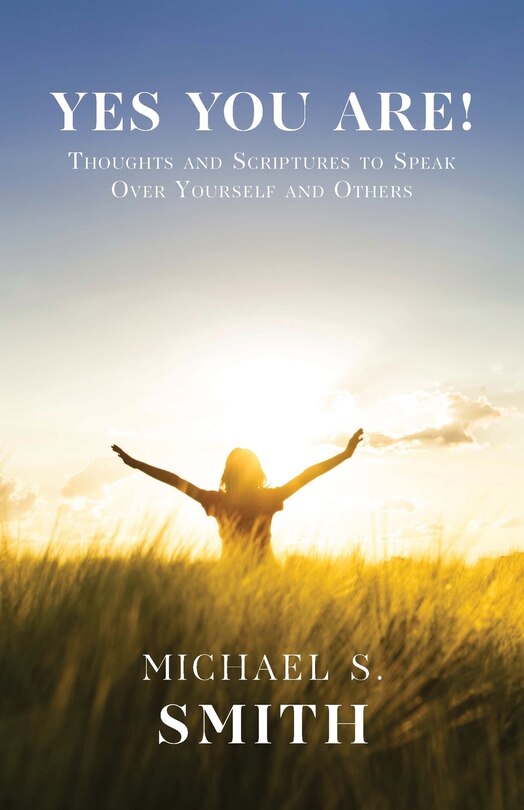 Yes You Are!: Thoughts and Scriptures to Speak Over Yourself and Others