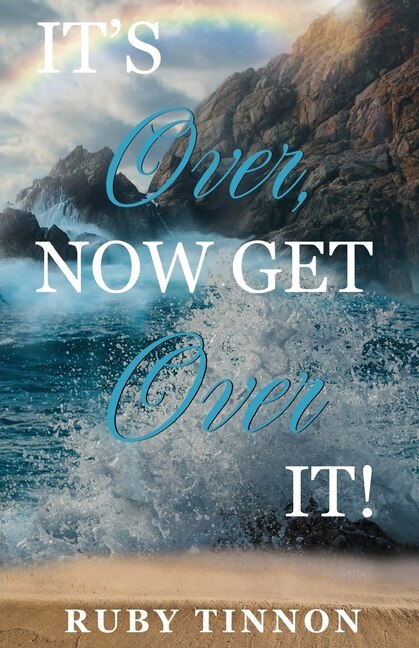 Front cover_It's Over, Now Get Over It!