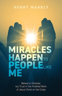 Front cover_Miracles Happen to People Like Me