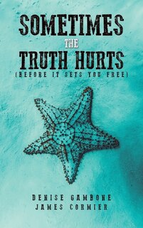 Couverture_Sometimes the Truth Hurts (Before It Sets You Free)
