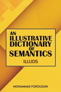 Front cover_An Illustrative Dictionary of Semantics