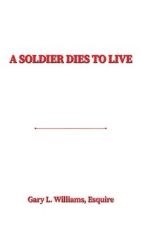 Front cover_A Soldier Dies to Live