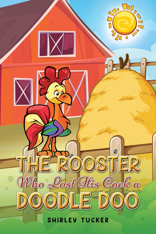 Front cover_The Rooster who Lost His Cock a Doodle Doo
