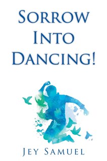 Front cover_Sorrow Into Dancing!