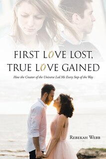 Front cover_First Love Lost, True Love Gained