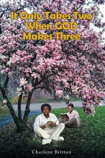 Front cover_It Only Takes Two When GOD Makes Three