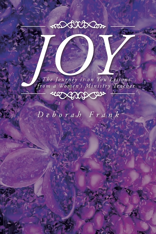 Joy: The Journey is on You Lessons from a Women's Ministry Teacher