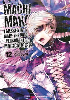Front cover_Machimaho: I Messed Up and Made the Wrong Person Into a Magical Girl! Vol. 12