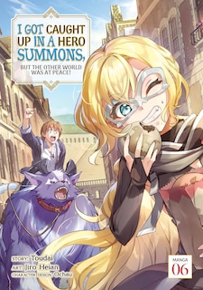 Couverture_I Got Caught Up In a Hero Summons, but the Other World was at Peace! (Manga) Vol. 6