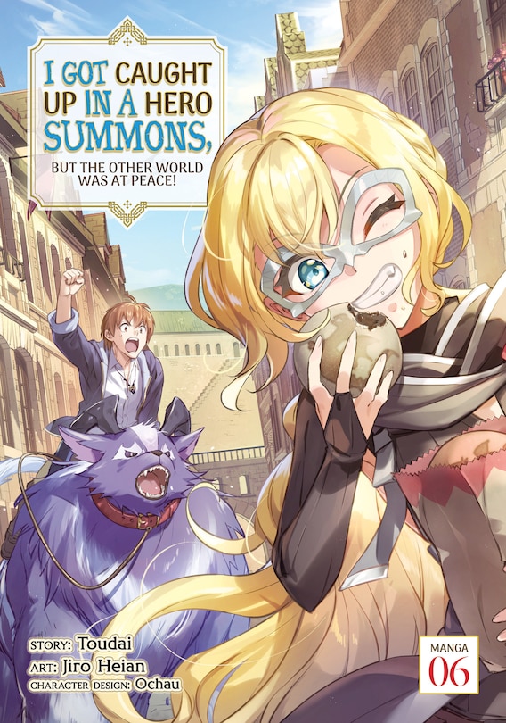 Couverture_I Got Caught Up In a Hero Summons, but the Other World was at Peace! (Manga) Vol. 6