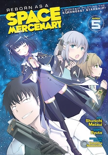 Front cover_Reborn as a Space Mercenary: I Woke Up Piloting the Strongest Starship! (Manga) Vol. 5