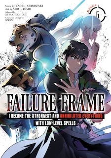Front cover_Failure Frame: I Became the Strongest and Annihilated Everything With Low-Level Spells (Manga) Vol. 6