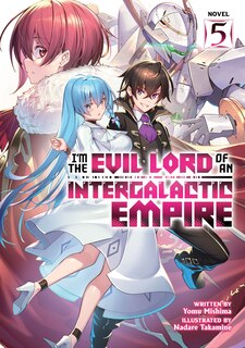 Front cover_I'm the Evil Lord of an Intergalactic Empire! (Light Novel) Vol. 5
