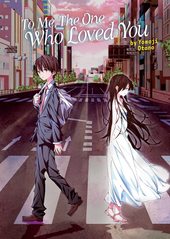 Front cover_To Me, The One Who Loved You (Light Novel)