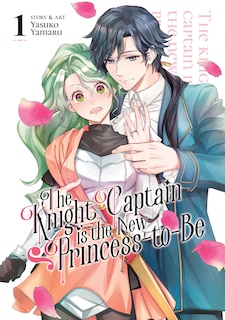 Front cover_The Knight Captain is the New Princess-to-Be Vol. 1