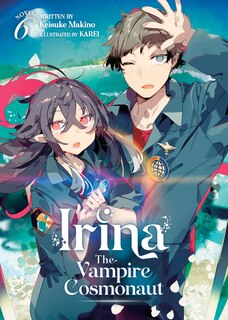 Couverture_Irina: The Vampire Cosmonaut (Light Novel) Vol. 6