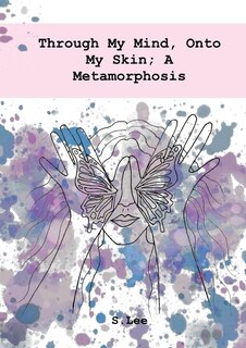 Couverture_Through My Mind, Onto My Skin; A Metamorphosis