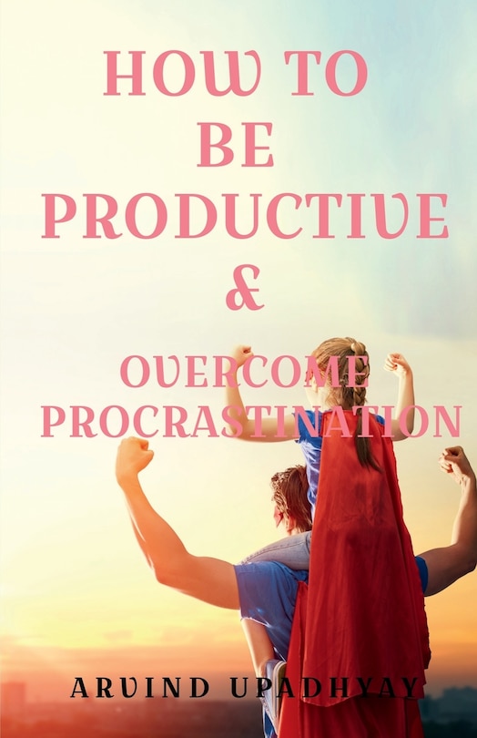 Front cover_How to Be Productive & Overcome Procrastination