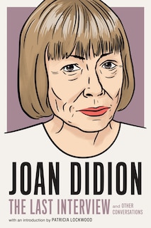 Front cover_Joan Didion:the Last Interview