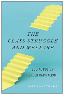 Front cover_The Class Struggle and Welfare: Social Policy under Capitalism