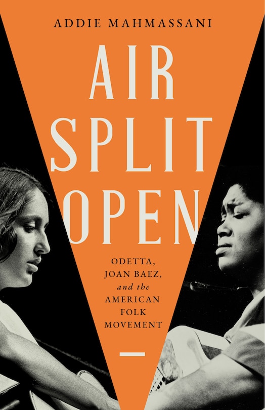 Front cover_Air Split Open: Odetta, Joan Baez, and the American Folk Movement