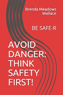Avoid Danger: Think Safety First!: Be Safe-R
