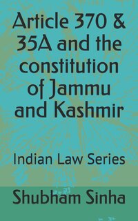 Front cover_Article 370 & 35A and the constitution of Jammu and Kashmir
