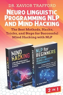 Front cover_Neuro-linguistic Programming (NLP) and Mind Hacking 2 in 1