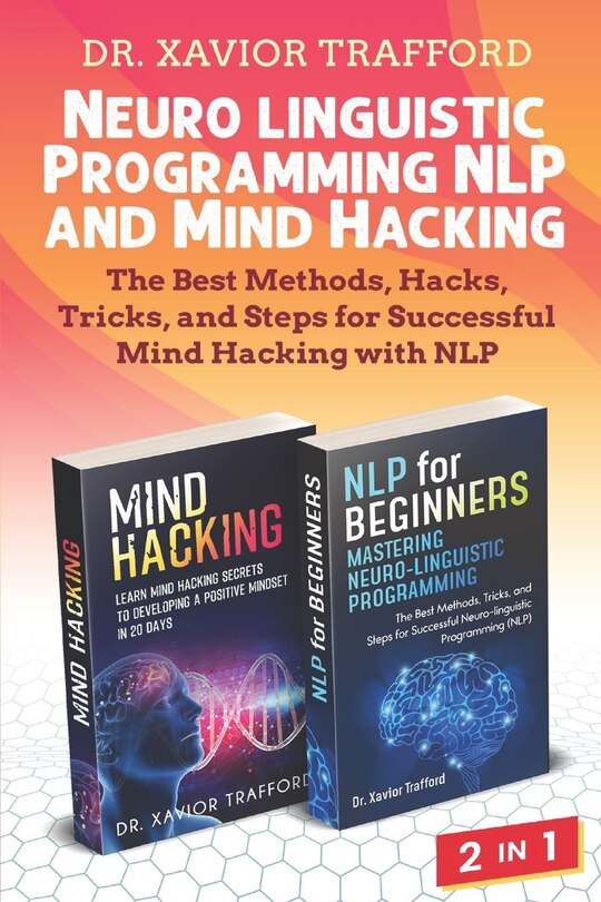 Front cover_Neuro-linguistic Programming (NLP) and Mind Hacking 2 in 1