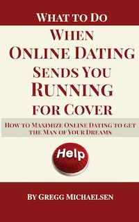 Front cover_What To Do When Online Dating Sends You Running For Cover