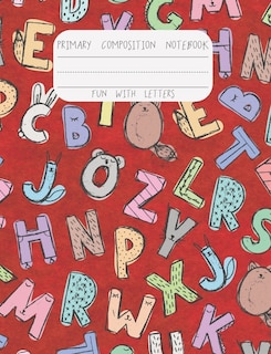 Primary Composition Notebook Fun With Letters: Dotted Midline And Picture Space Grades Level K-2 School Draw And Write Exercise Book 100 Story Pag