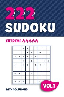 222 Sudoku: Puzzle book with 222 Extreme Sudoku Puzzles in 9x9 with Solutions - 6 x 9 Inch - Vol 1