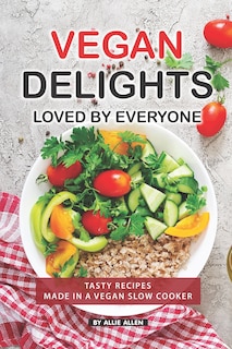 Front cover_Vegan Delights Loved by Everyone