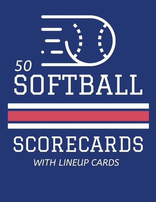 50 Softball Scorecards With Lineup Cards: 50 Scoring Sheets For Baseball and Softball Games (8.5x11)