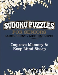 Sudoku Puzzles For Seniors Large Print Medium Level: Improve Memory & Keep Mind Sharp 200 Puzzles