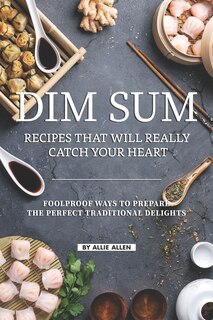 Front cover_Dim Sum Recipes That Will Really Catch Your Heart