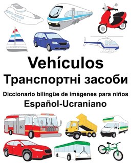 Español-Ucraniano Vehículos/Транспортні засоби Diccionario bilingüe de imágenes para niños