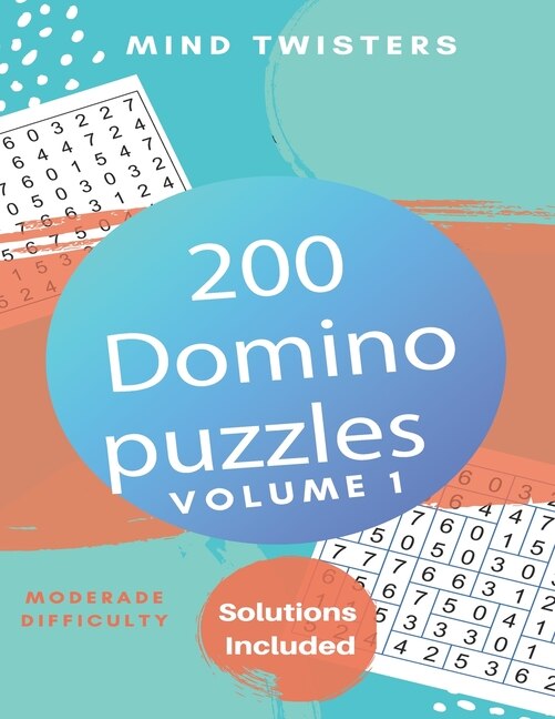 Front cover_200 Domino Puzzles - Mind Twisters - Moderate Difficulty - Solutions Included - Volume 1