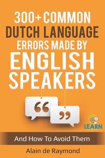 Front cover_300+ common Dutch language errors made by English speakers and how to avoid them